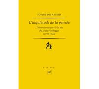 L'inquiétude de la pensée L'herméneutique de la vie du jeune Heidegger (1919-1923) - Sophie-Jan Arrien - Puf - broché - Essai
