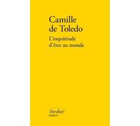 L'inquiétude d'être au monde Camille de Toledo (Auteur)