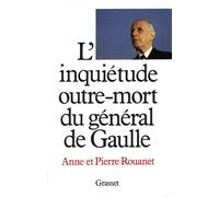 L'inquiétude outre-mort du général de Gaulle - - Anne Rouanet - Grasset - Livre