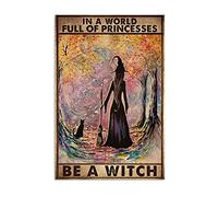 LINQWkk Affiche en métal en aluminium - In A World Full Of Princesses Be A Witch, panneau de sorcière, décoration murale, décoration d'intérieur, impression d'art de sorcière, décoration murale de
