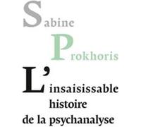 L'insaisissable Histoire De La Psychanalyse