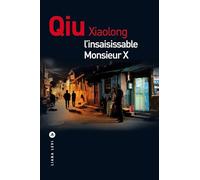 Qiu Xiaolong – L'insaisissable Monsieur X – Traduction Emmanuelle Vial – Broché