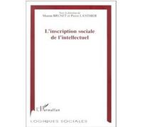 L'inscription sociale de l'intellectuel Manon Brunet (Auteur), Pierre Lanthier (Auteur)