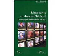 L'insécurité au Journal Télévisé Julien Terral (Auteur)