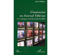 L'insecurite Au Journal Televise : La Campagne Présidentielle 2002