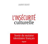 L'insécurité culturelle - Laurent Bouvet - Fayard - broché - Essai