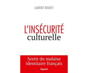 L'insécurité culturelle - Laurent Bouvet - Fayard - broché - Essai