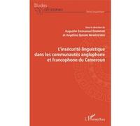 L'insécurité linguistique dans les communautés anglophone et francophone du Cameroun - Augustin Emmanuel Ebongue - L'harmattan - broché - Essai