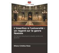 L'insertion à l'université : un regard sur le genre féminin: Une trajectoire marquée par les conquêtes, les luttes et les aspirations