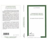L'insertion locale de la justice pénale Aux origines de la justice de proximité - Anne Wyvekens - L'harmattan - broché - Livre