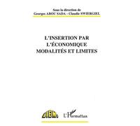 L'insertion par l'économique modalités et limites - modalités et limites actes du séminaire de Roubaix 30 septembre-1er octobre 1993 - Georges Abou Sada - L'harmattan - Livre