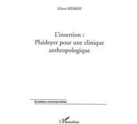 L'insertion plaidoyer pour une clinique anthropologique Plaidoyer pour une clinique anthropologique - Liliane Memery - L'harmattan - broché - Essai
