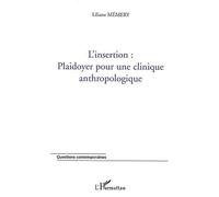 L'insertion plaidoyer pour une clinique anthropologique Plaidoyer pour une clinique anthropologique - Liliane Memery - L'harmattan - broché - Essai