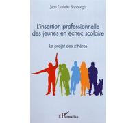 L'insertion Professionnelle Des Jeunes En Échec Scolaire - Le Projet Des Z'héros