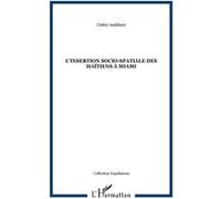 L'insertion socio-spatiale des Haïtiens à Miami - Cédric Audebert - L'harmattan - broché - Livre