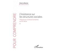 L'insistance sur les structures sociales Théories en sciences humaines au XXe siècle - Simon Laflamme - L'harmattan - broché - Etude