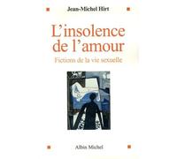 L'Insolence de l'amour: Fictions de la vie sexuelle