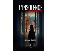 L'insolence de vivre - Morgane Spaolonzi - Le Lys Bleu - broché - Roman