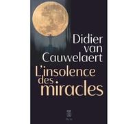 L'insolence des miracles Didier Van Cauwelaert (Auteur)