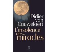 L'insolence des miracles - Didier Van Cauwelaert - Plon - broché - Essai