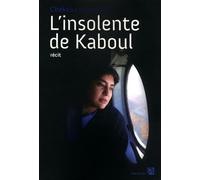 L'insolente de Kaboul - Chékéba Hachemi - Anne Carriere Eds - broché - Roman