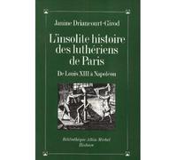 L'insolite Histoire Des Luthériens De Paris - De Louis Xiii À Napoléon