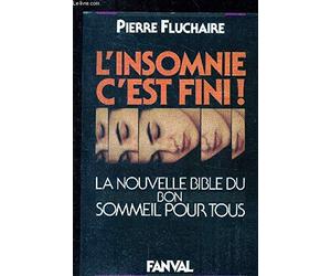 L'insomnie, c'est fini ! : la nouvelle bible du bon sommeil pour tous