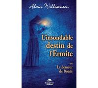 L'insondable destin de l'Ermite - Ou Le Semeur de Bonté