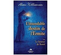 L'insondable Destin De L'ermite Ou Le Semeur De Bonté