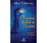L'insondable destin de l'Ermite - Ou Le Semeur de Bonté