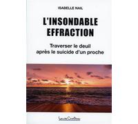 L'insondable effraction - Traverser le deuil après le suicide d'un proche - Isabelle Nail - Courteau Louise - broché - Essai