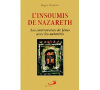 L'insoumis De Nazareth - Les Controverses De Jésus Avec Les Autorités