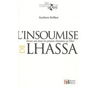L'insoumise de Lhassa: Douze ans dans les prisons chinoises au Tibet