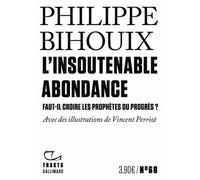 L'Insoutenable Abondance Faut-il croire les prophètes du progrès ? - Philippe Bihouix - Gallimard - broché - Essai