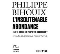 L'Insoutenable Abondance Faut-il croire les prophètes du progrès ? - Philippe Bihouix - Gallimard - broché - Essai