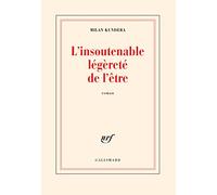 Milan Kundera – L'insoutenable légèreté de l'être – François Kérel (traduction) – Gallimard, broché