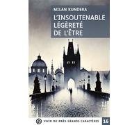 L'insoutenable legerete de l'etre Grands caractères, édition accessible pour les malvoyants - Milan Kundera - Voir De Pres - broché - Roman