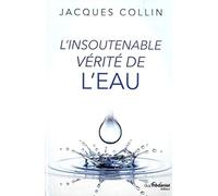 L'insoutenable vérité de l'eau Jacques Collin (Auteur)