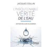 L'insoutenable vérité de l'eau - 5ème édition - Jacques Collin - Tredaniel La Maisnie - broché - Essai