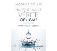 L'insoutenable Vérité De L'eau - De Nos Cellules Au Cosmos