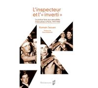 L'inspecteur et l'inverti: La police face aux sexualités masculines à Paris 1919-1940. Préface de Elissa Mailänder