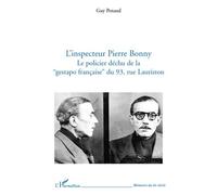 L'inspecteur Pierre Bonny – Le policier déchu de la "Gestapo française" du 93, Rue Lauriston