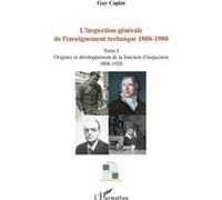 L'inspection générale de l'enseignement technique (1806-1980) Guy Caplat (Auteur)