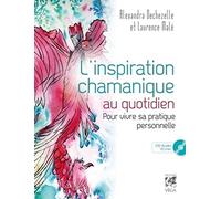 Alexandra Dechezelle et Laurence Malè – L'inspiration chamanique au quotidien – CD
