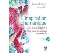 L'inspiration Chamanique Au Quotidien - Pour Vivre Sa Pratique Personnelle (1 Cd Audio)