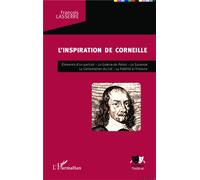 L'inspiration de Corneille Éléments d'un portrait - La Galerie du Palais - La Suivante - La Contestation du Cid - La Fidélité à l'histoire - François Lasserre - L'harmattan - broché - Essai