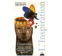 L'inspiration - Instincts, Intuition, Imagination Créatrice, Channeling, Voyange Et Prophétisme