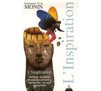 L'inspiration - Instincts, Intuition, Imagination Créatrice, Channeling, Voyange Et Prophétisme