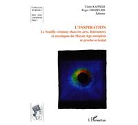 L'inspiration Le Souffle créateur dans les arts, littératures et mystiques du Moyen Age européen et proche oriental - Claire Kappler - L'harmattan - broché - Essai