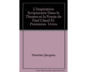 L'inspiration scripturaire dans le théâtre et la poésie de Paul Claudel: Les oeuvres de la maturité